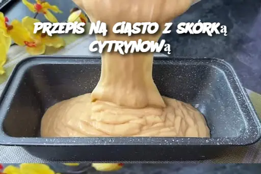 Przepis na ciasto z skórką cytrynową