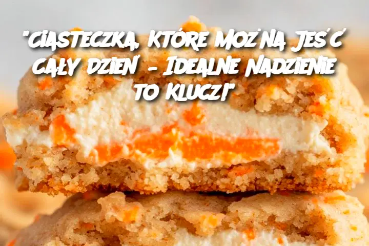 🍪 “Ciasteczka, Które Można Jeść Cały Dzień – Idealne Nadzienie to Klucz!”