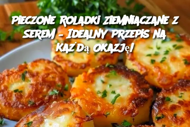 Pieczone Roladki Ziemniaczane z Serem – Idealny Przepis na Każdą Okazję!